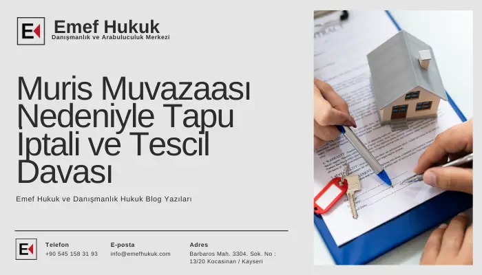 muris muvazaası nedeniyle tapu iptali ve tescil davası