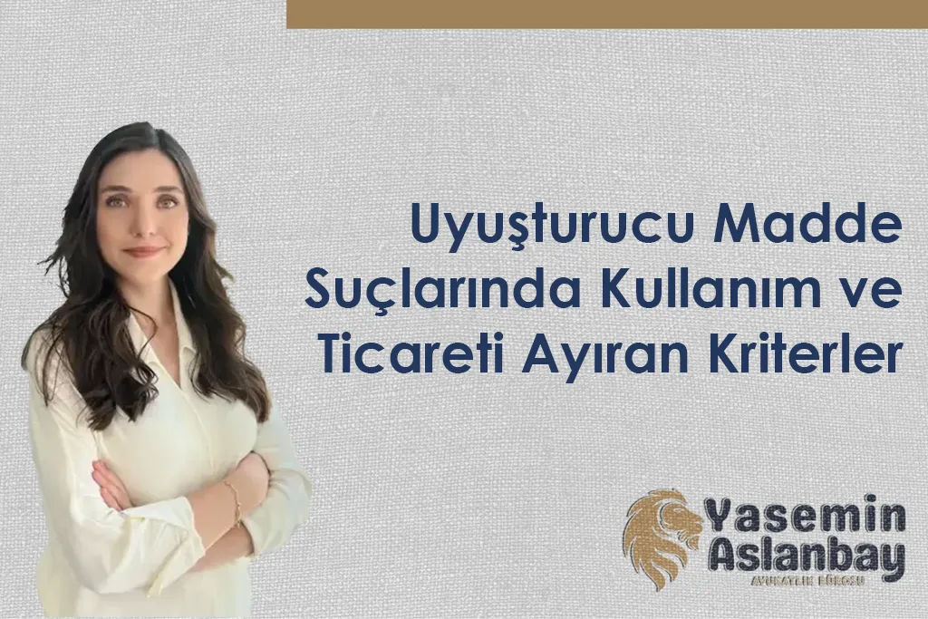 Uyuşturucu Madde Suçlarında Kullanım ve Ticareti Ayıran Kriterler