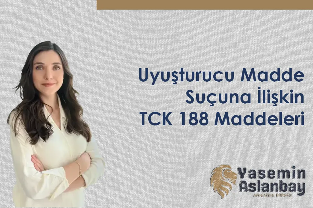 Uyuşturucu Madde Suçuna İlişkin TCK 188 Maddeleri