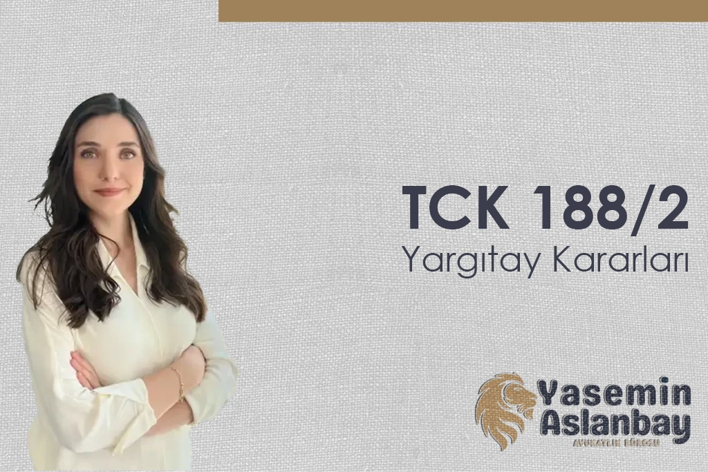 TCK 188/2 Suçunda Yargıtay Kararları