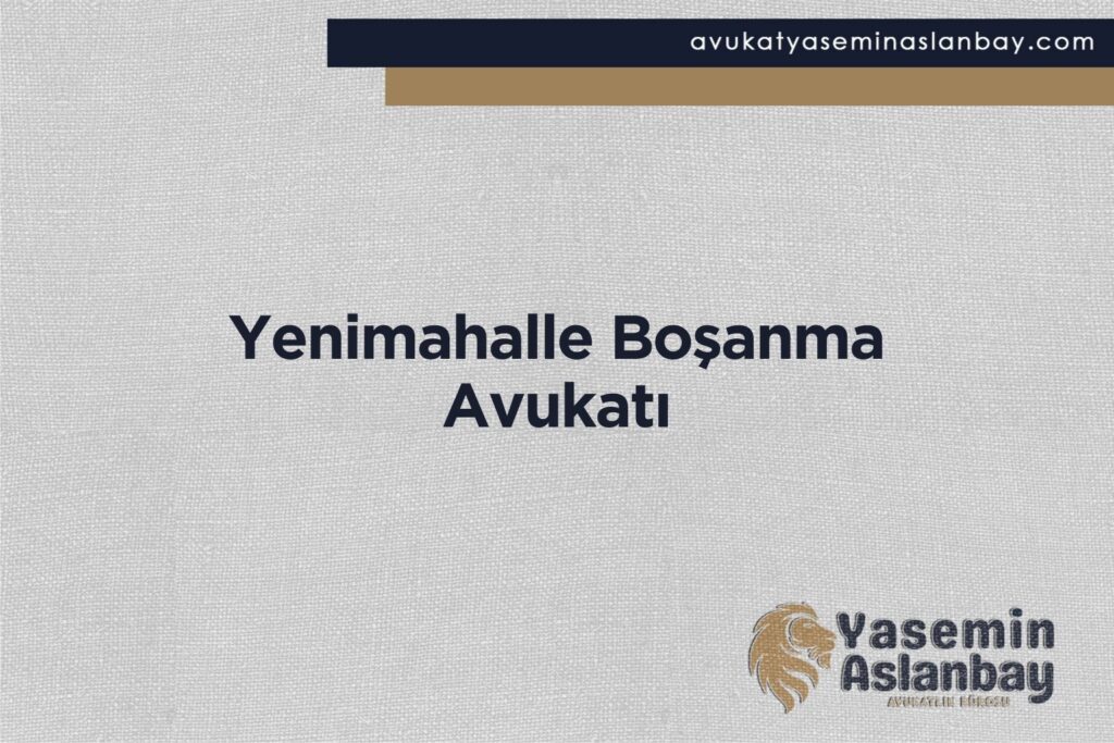 Yenimahalle Boşanma Avukatı