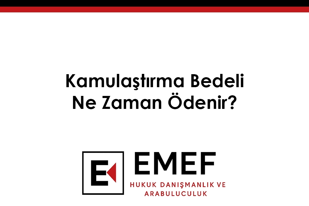 Kamulaştırma Bedeli Ne Zaman Ödenir - Kamulaştırma Bedelinin Tespiti ve Tescil Davası